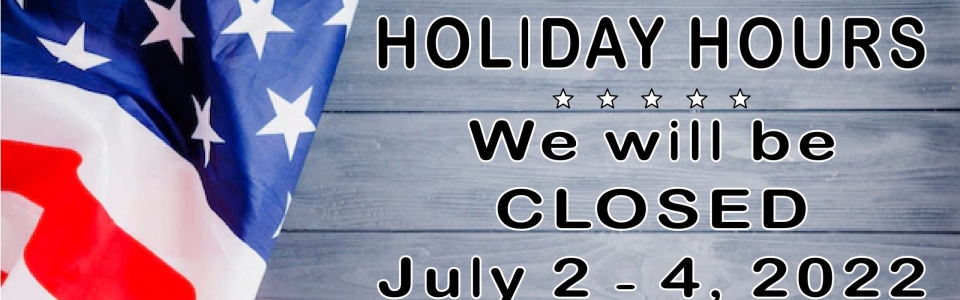 Holiday Hours 4th July 2022