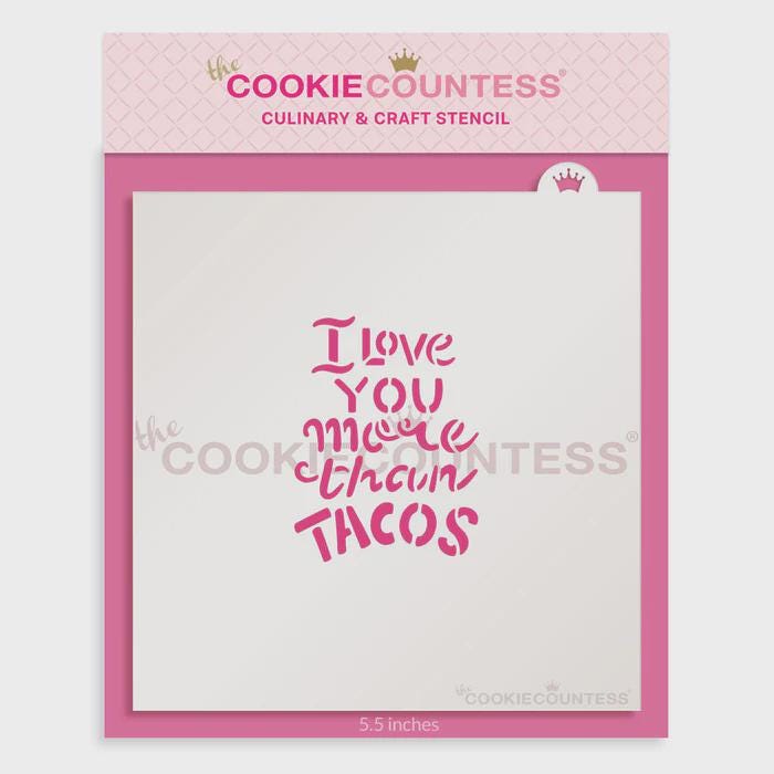 I Love You More than Tacos Decorating Stencil by Cookie Countess